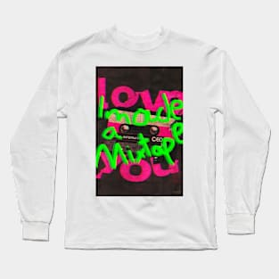 Made a mixtape Long Sleeve T-Shirt